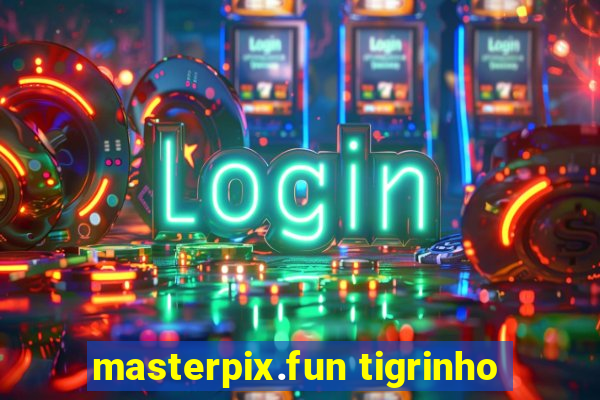 masterpix.fun tigrinho